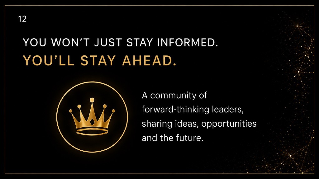 You won't just stay informed. You'll stay ahead.