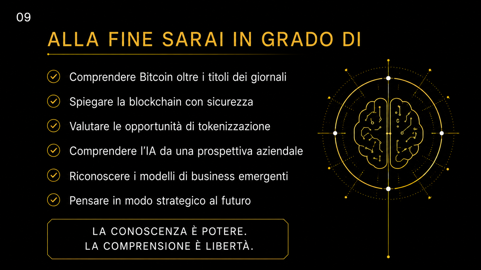 Alla fine sarai in grado comprendere Bitcoin, blockchain, tokenizzazione, IA e pensiero strategico
