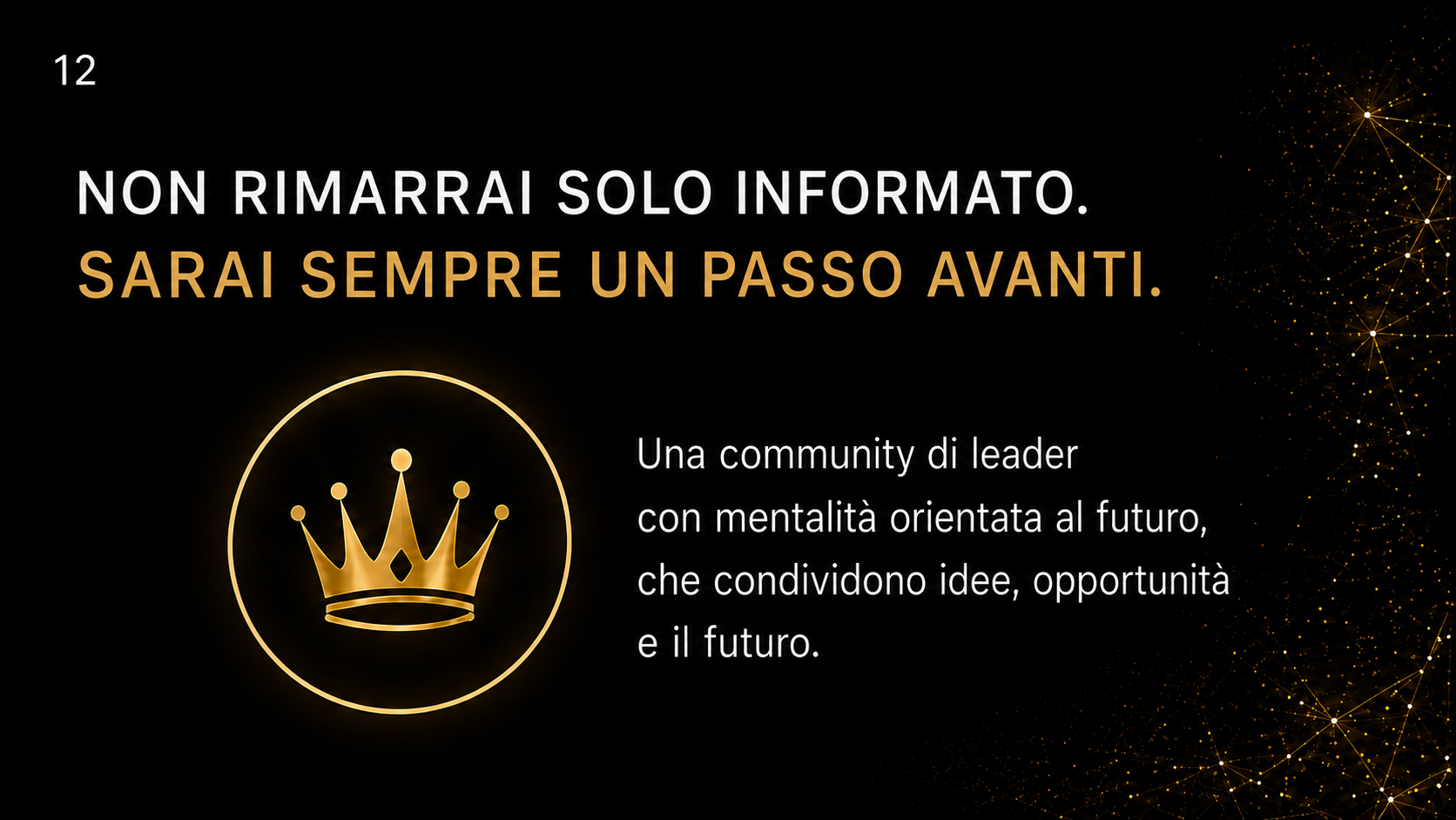 Non Rimarrai Solo Informato. Sarai Sempre un Passo Avanti.